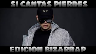 SI CANTAS PIERDES EDICION BIZARRAP