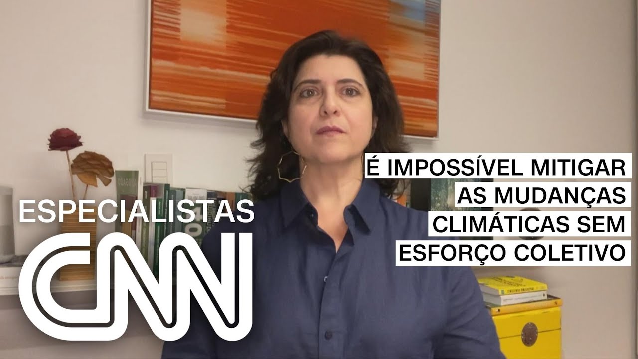 Bechara: É impossível mitigar as mudanças climáticas sem esforço coletivo | ESPECIALISTA CNN