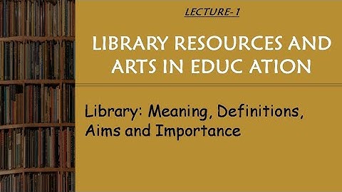L-1 | Library: Meaning, Definitions, Aims, Importance |B.Ed Sem-1
