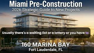 Miami Pre-Construction: 2026 Strategic Guide to New Projects. 160 Marina Bay - Fort Lauderdale FL