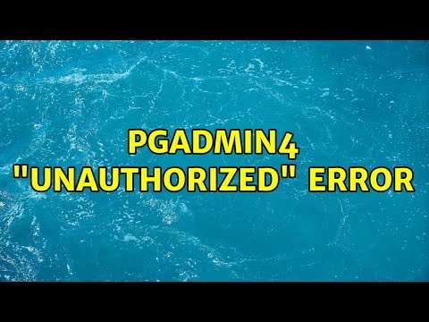 pgAdmin4 "Unauthorized" error (2 Solutions!!)
