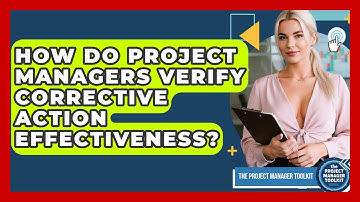 How Do Project Managers Verify Corrective Action Effectiveness? - The Project Manager Toolkit