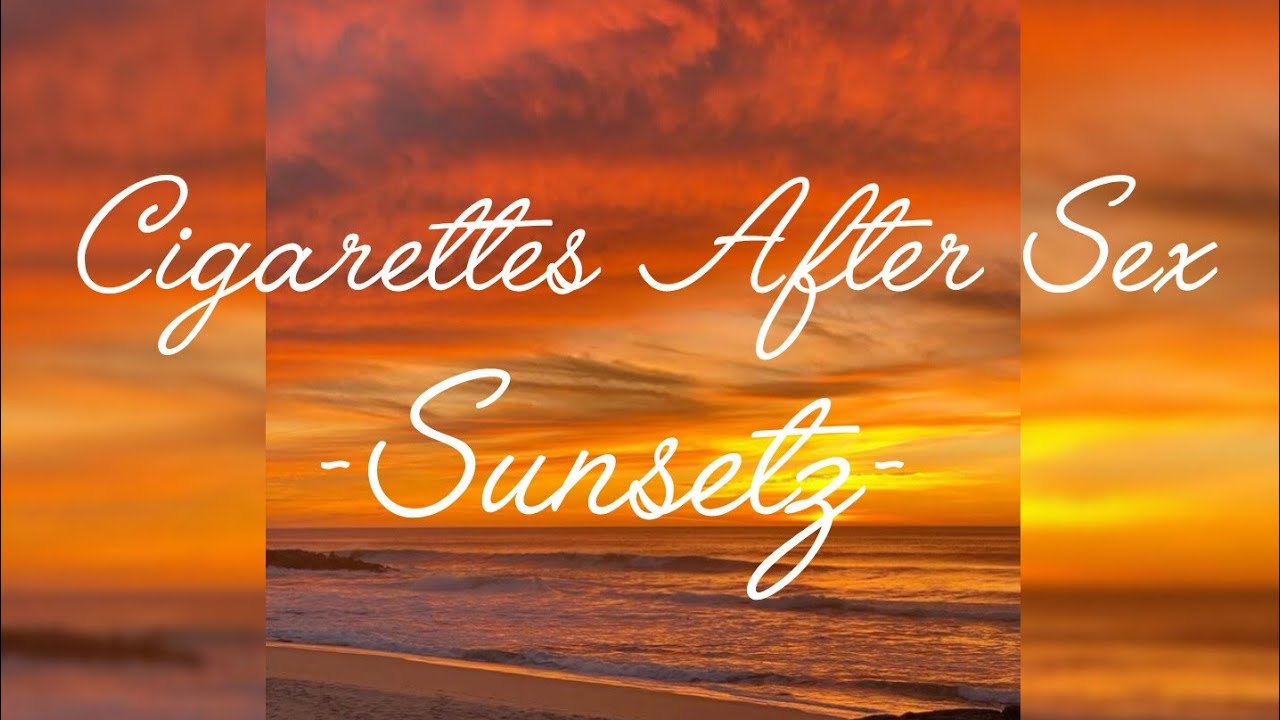 Cigarettes After Sex, Sunsetz (lyrics)