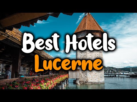 Best Hotels In Lucerne - For Families, Couples, Work Trips, Luxury & Budget