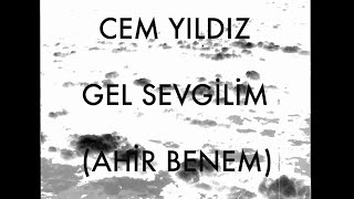 Cem Yıldız - Gel Sevgili (Ahir Benem)