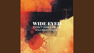 Video thumbnail of "Wide Eyed - Don't Wake Me Up (Solo Piano Version)"