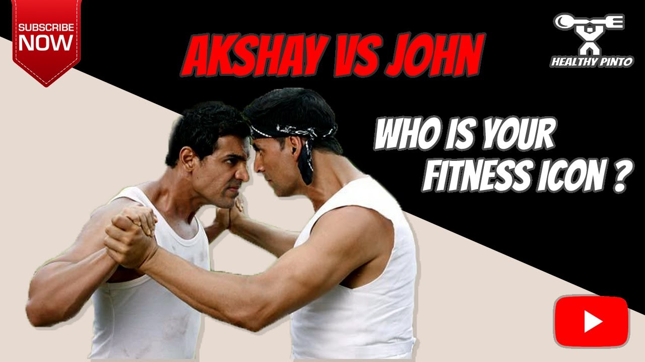 AKSHAY vs JOHN . Who is your fitness Idol? | Choose Wisely!
