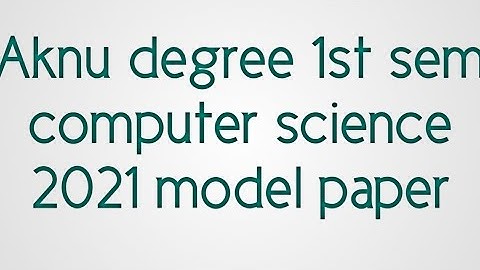 Aknu degree 1st sem computer science 2021 model paper