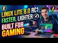 Linux Lite 8.0 RC1: Faster, Lighter &amp; Built for Gaming