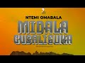 Ntemi Omabala _ Midala Kusaliguka (Ufunguzi wa Nyumba) Official Music