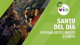 6 Enero Día De La Epifanía De Los Reyes Magos, Santo Del Día - Tele Vid