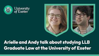 Arielle and Andy talk about studying LLB Graduate Law at the University of Exeter