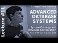 CMU Advanced Database Systems - 11 System Catalogs &amp; Database Compression (Spring 2018)