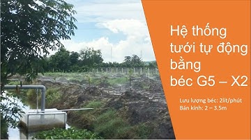 Hệ thống tưới tự động bằng béc tưới G5 / bectuoig5.vn