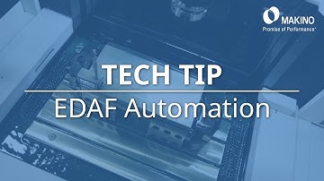 Tech Tip - Makino EDAF Sinker Automation Features
