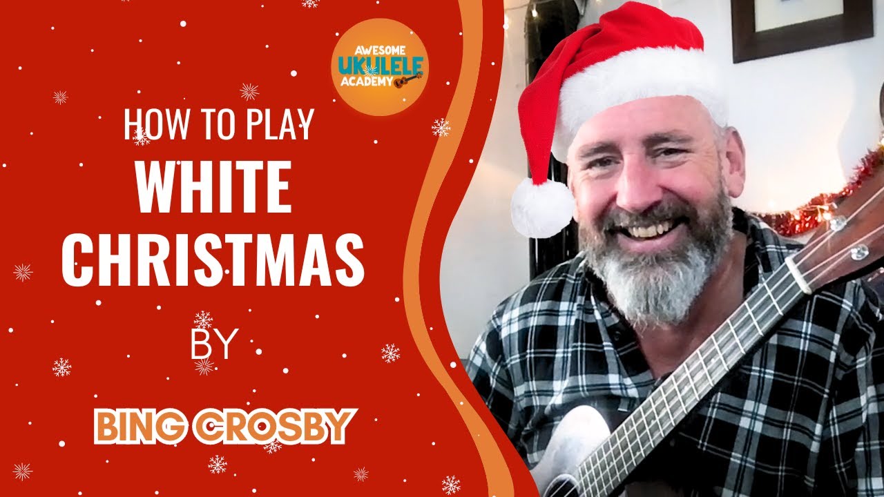 how-to-play-white-christmas-by-bing-crosby-ukulele-tutorial-youtube