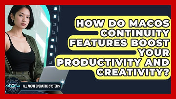 How Do macOS Continuity Features Boost Your Productivity And Creativity?