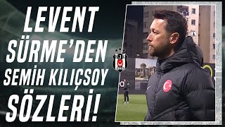 Ümit Milli Takım Teknik Direktörü Levent Sürme'den Çarpıcı Semih Kılıçsoy Sözleri!