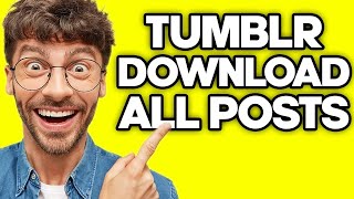 How To Download All Tumblr Posts (2023) screenshot 3