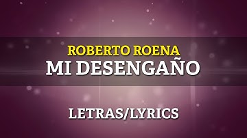 Roberto Roena - Mi Desengaño (Letra Oficial)