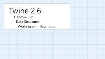 Twine 2.6: Harlowe 3.3: Data Structures: Working with Datamaps