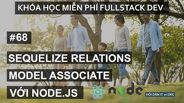 #68 Sequelize Relationship - Tìm Hiểu Quan Hệ Giữa Các Model & Database |React Cho Người Mới Bắt Đầu