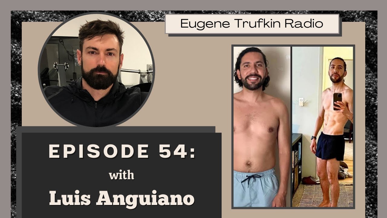Episode 054 - The Basics of Getting Ripped - Luis Anguian