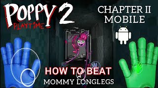 😍How to Beat Mommy LongLegs in Poppy Playtime Chapter2 Mobile EnDing Scene Gameplay Walkthrough