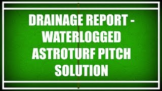 Drainage Report - Waterlogged Astroturf Pitch Solution