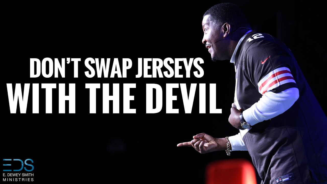 Don't Swap Jerseys With The Devil | Dr E Dewey Smith Jr.