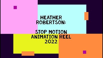 Stop Motion Animation Reel 2022 - Heather Robertson