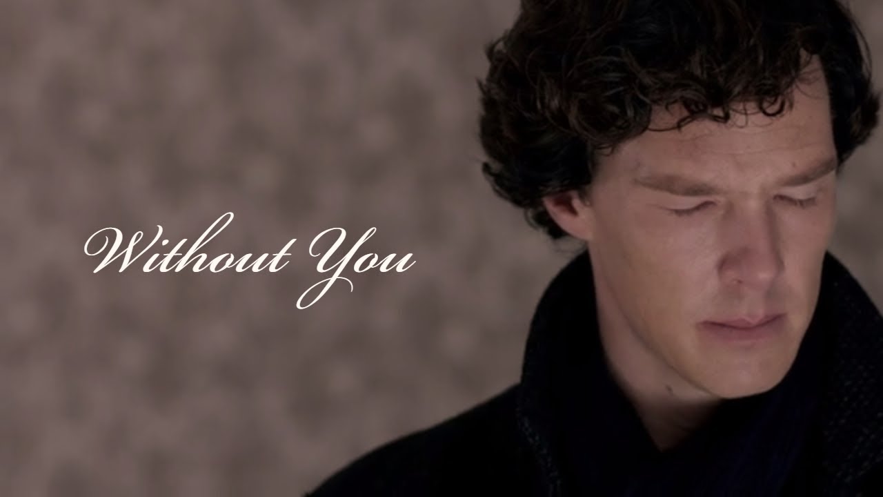 Sherlock || Without You