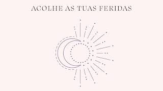 Meditação: Acolhe as tuas feridas | A minha cura é a tua cura