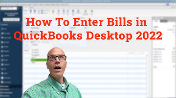 How to Enter Bills in Quickbooks Desktop 2022