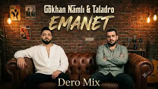 Gökhan Namlı & Taladro - Emanet (Prod. Dero Mix)