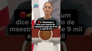  Sheinbaum Dice Que Salario De Maestros Pas De 9 Mil A Casi 19 Mil