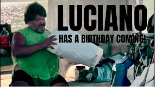 Luciano Has A Birthday Coming