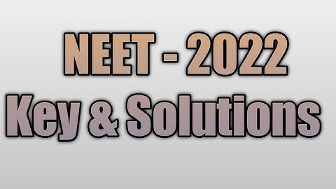 NEET 2022 KEY WITH SOLUTIONS (CODE T6)
