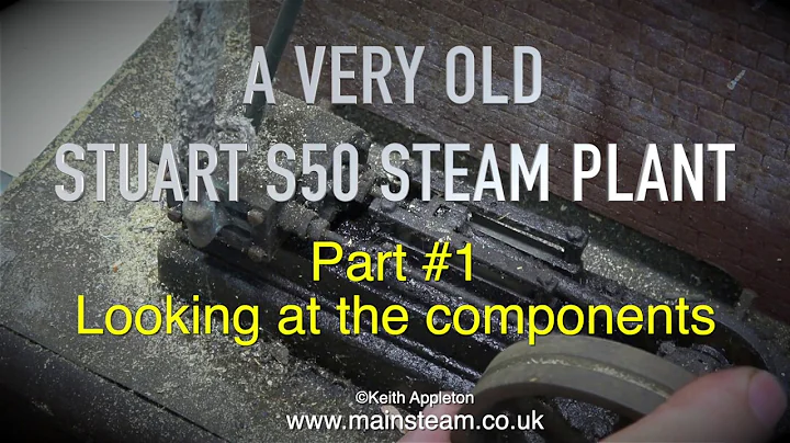 A VERY OLD STUART S50 STEAM PLANT - PART #1