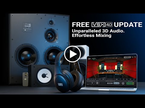 VSX 4.0 is Here. Unparalleled 3D audio. Effortless mixing | Steven Slate Audio