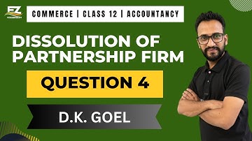 Dissolution of partnership firm | Question 4 | D.K. GOEL | Class 12 | Accountancy | 2023-24