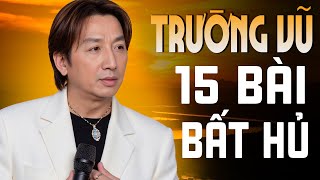 Trường Vũ và 15 Ca Khúc Làm Nên Tên Tuổi - Ca Nhạc Xưa Hải Ngoại Nhiều Người Nghiện Vì Quá Hay