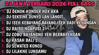 DJ JAWA FULL ALBUM | DJ BUNGAHKU TEMBUS TEKAN KAYANGAN DENOK KONSER NDX AKA TERBARU 2026 FULLBASS🎵