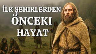 İlk Şehirlerden Önce Hayat Nasıldı Mö 10.000 Uyutucu Sıkıcı Tarih