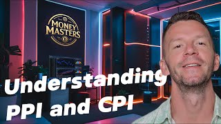 PPI and CPI: Key Economic Indicators Explained | Money Masters