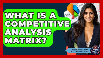 What Is A Competitive Analysis Matrix? - Marketing and Advertising Guru