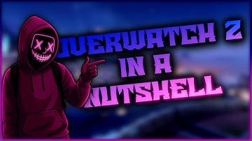 Overwatch 2 in a Nutshell