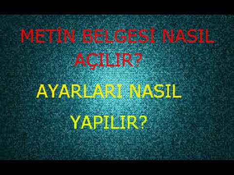 METİN BELGESİ AÇMA VE AYARLARI
