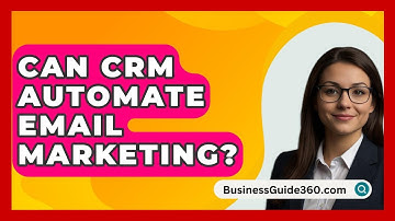 Can CRM Automate Email Marketing? - BusinessGuide360.com