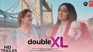 Double Xl Official Teaser Sonakshisinha, Huma Qureshi